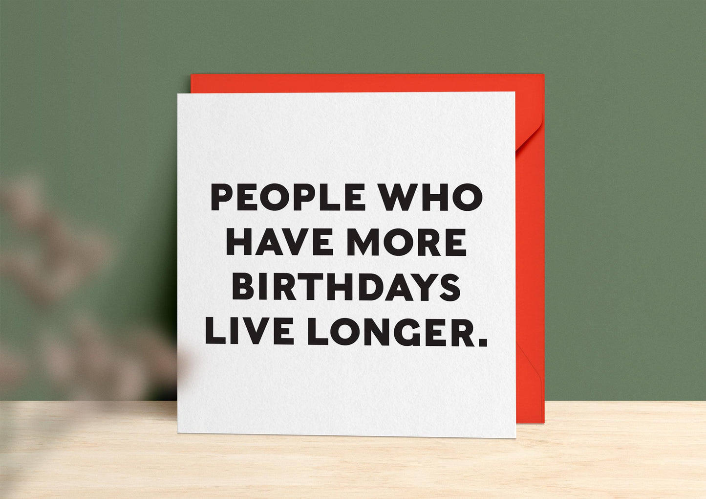 People Who Have More Birthdays Card