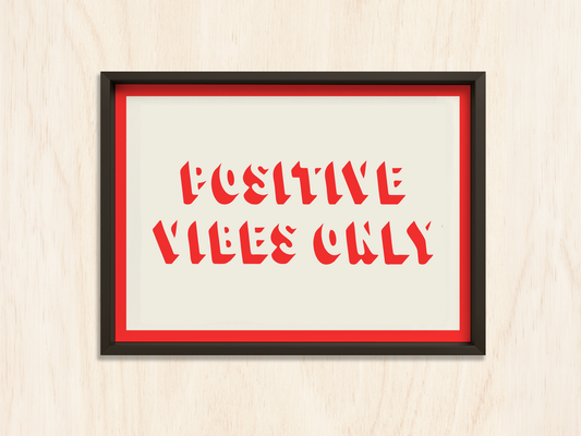 Positive Vibes Only typographic art print