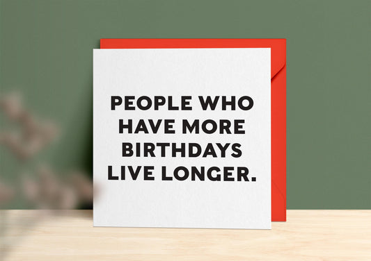 People Who Have More Birthdays Card