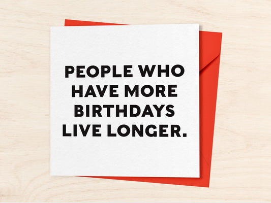 People Who Have More Birthdays Card