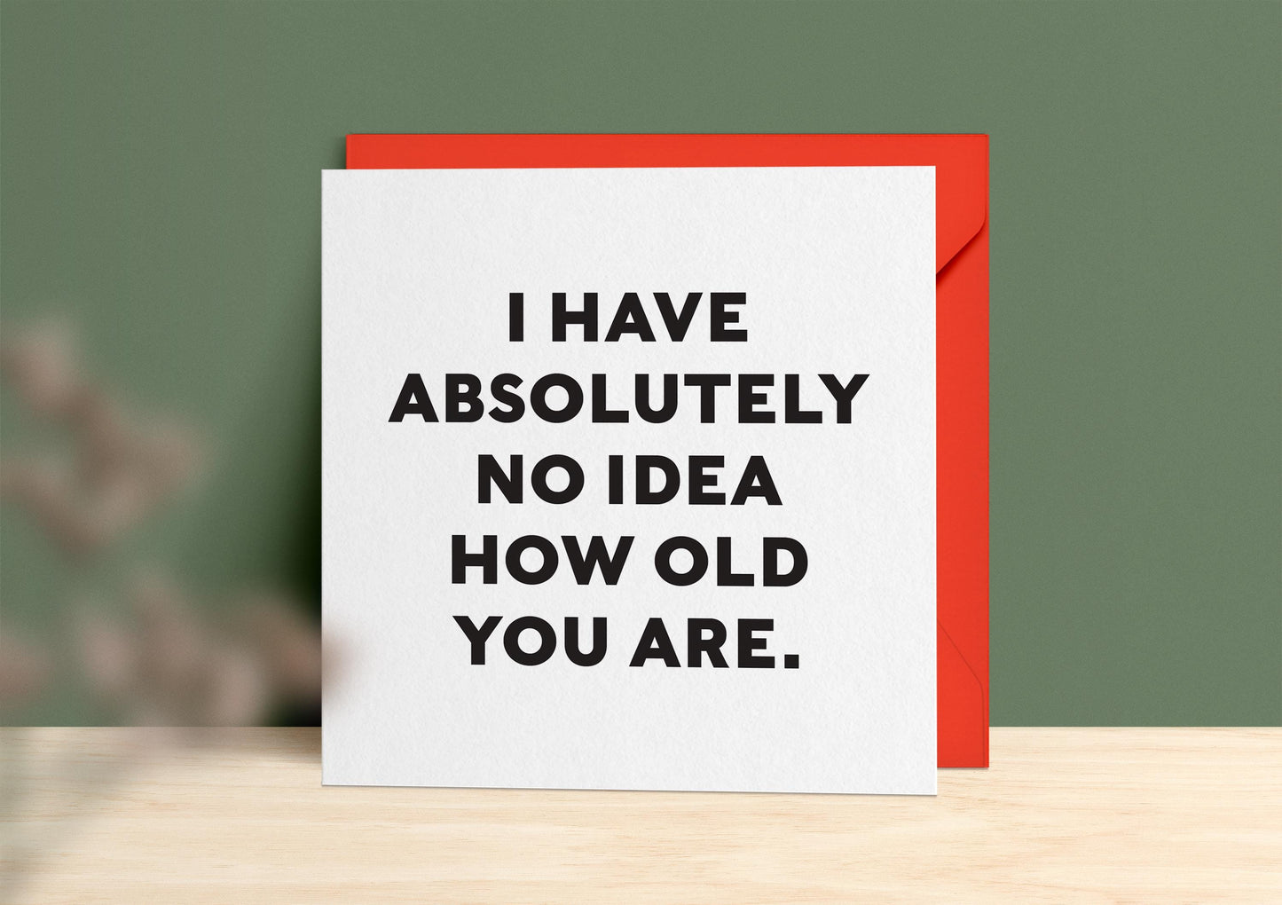'No Idea How Old' Birthday Card