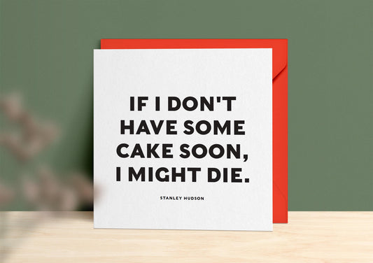 Stanley Hudson Cake Quote Greeting Card - Funny 'The Office' Card