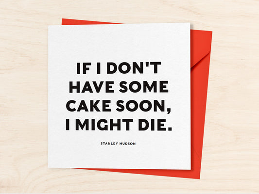 Stanley Hudson Cake Quote Greeting Card - Funny 'The Office' Card